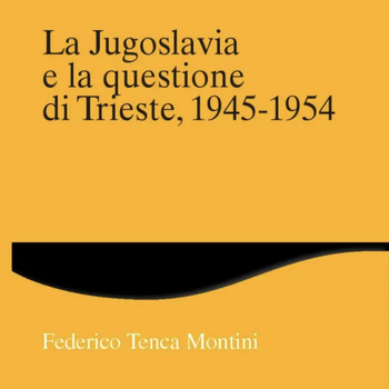 La Jugoslavia e la questione di Trieste, 1945-1954