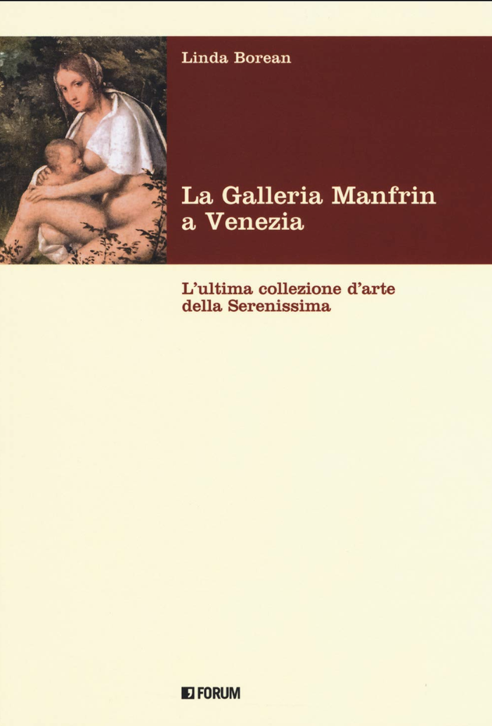 La galleria Manfrin a Venezia. L'ultima collezione d'arte della Serenissima, di L. Borean