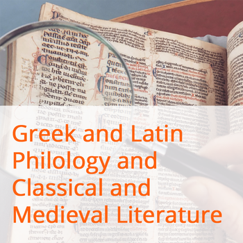 Greek and Latin Philology and Classical and Medieval Literature