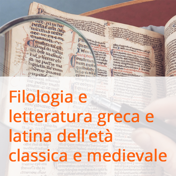 Filologia e letteratura greca e latina dell'età classica e medievale