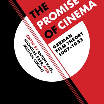 The Promise of Cinema: German Film Theory, 1907–1933