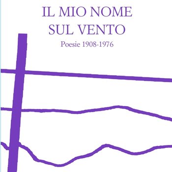 Diego Valeri. "Il mio nome sul vento. Poesie 1908-1976", a cura di Carlo Londero