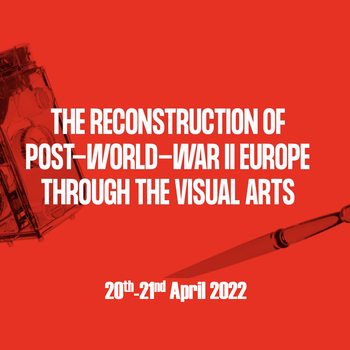 "The Reconstruction of Post-World-War II. Europe through the Visual Arts"