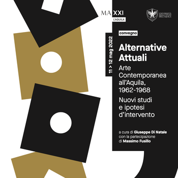 Alternative Attuali. Arte Contemporanea all'Aquila, 1962-1968. Nuovi studi e ipotesi d'intervento