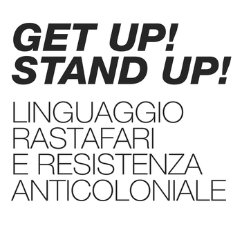 Get up! Stand up! Linguaggio rastafari e resistenza anticoloniale