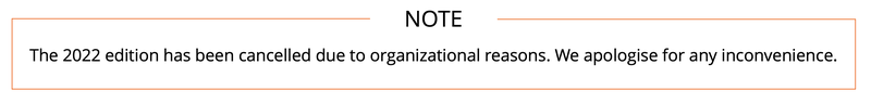 NOTE: The 2022 edition has been cancelled due to organizational reasons. We apologise for any inconvenience.