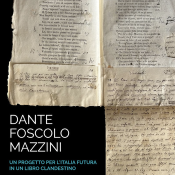 Dante Foscolo Mazzini. Un progetto per l'Italia futura in un libro clandestino