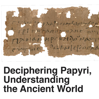 Deciphering Papyri, Understanding the Ancient World