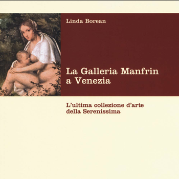 La galleria Manfrin a Venezia. L'ultima collezione d'arte della Serenissima, di L. Borean